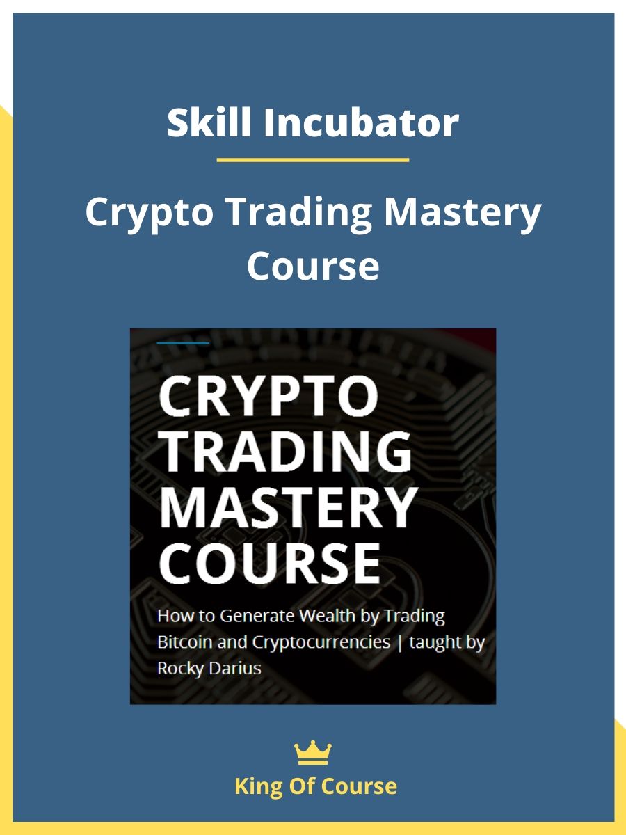 Skill Incubator Crypto Trading Mastery Course KINGOFCOURSE Best Discount Trading