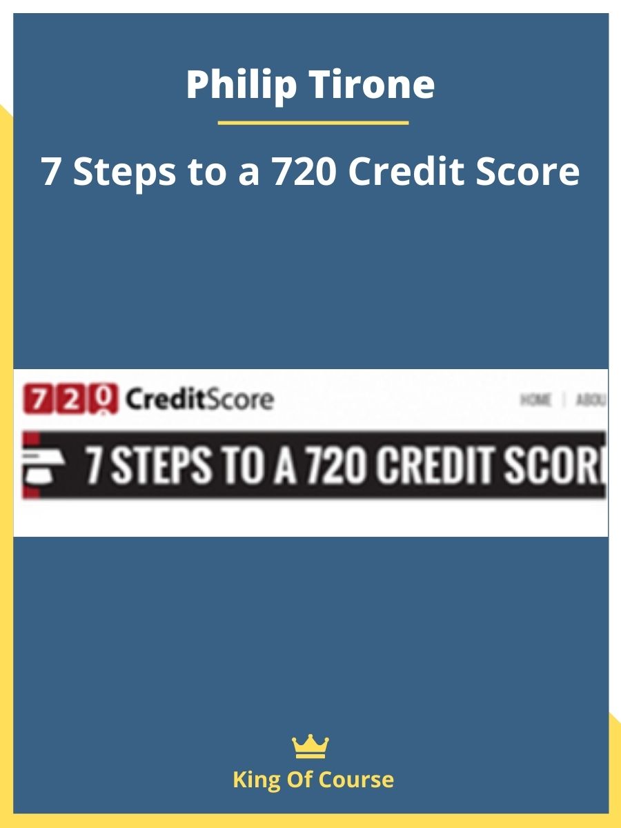 Philip Tirone 7 Steps to a 720 Credit Score KINGOFCOURSE Best